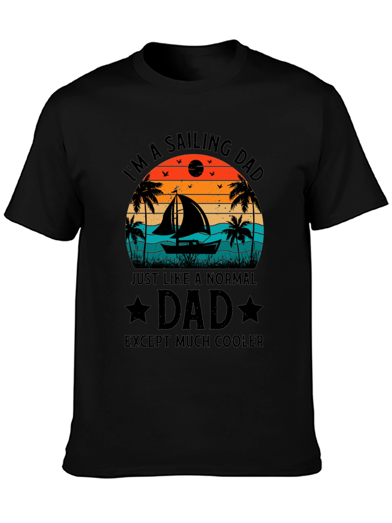 Sailing Dad T-Shirt - Cooler Than Normal Dad!
