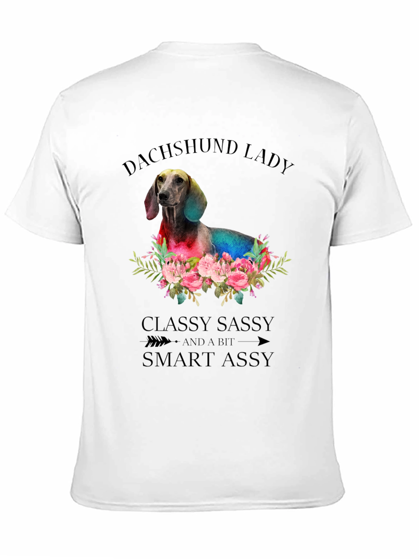 Dachshund Lady T-Shirt: Classy Sassy & Smart Assy