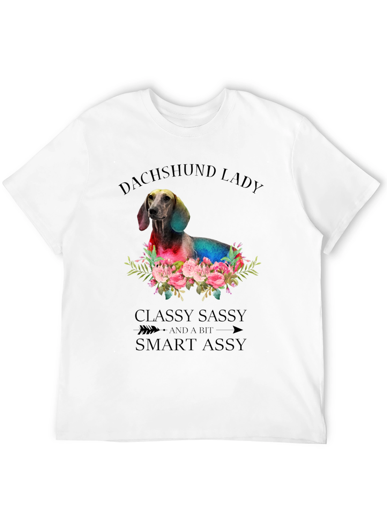Dachshund Lady T-Shirt: Classy Sassy & Smart Assy