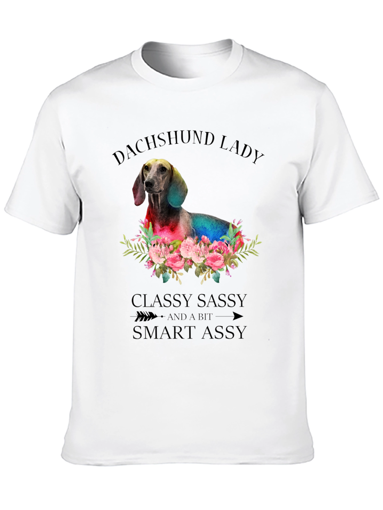 Dachshund Lady T-Shirt: Classy Sassy & Smart Assy