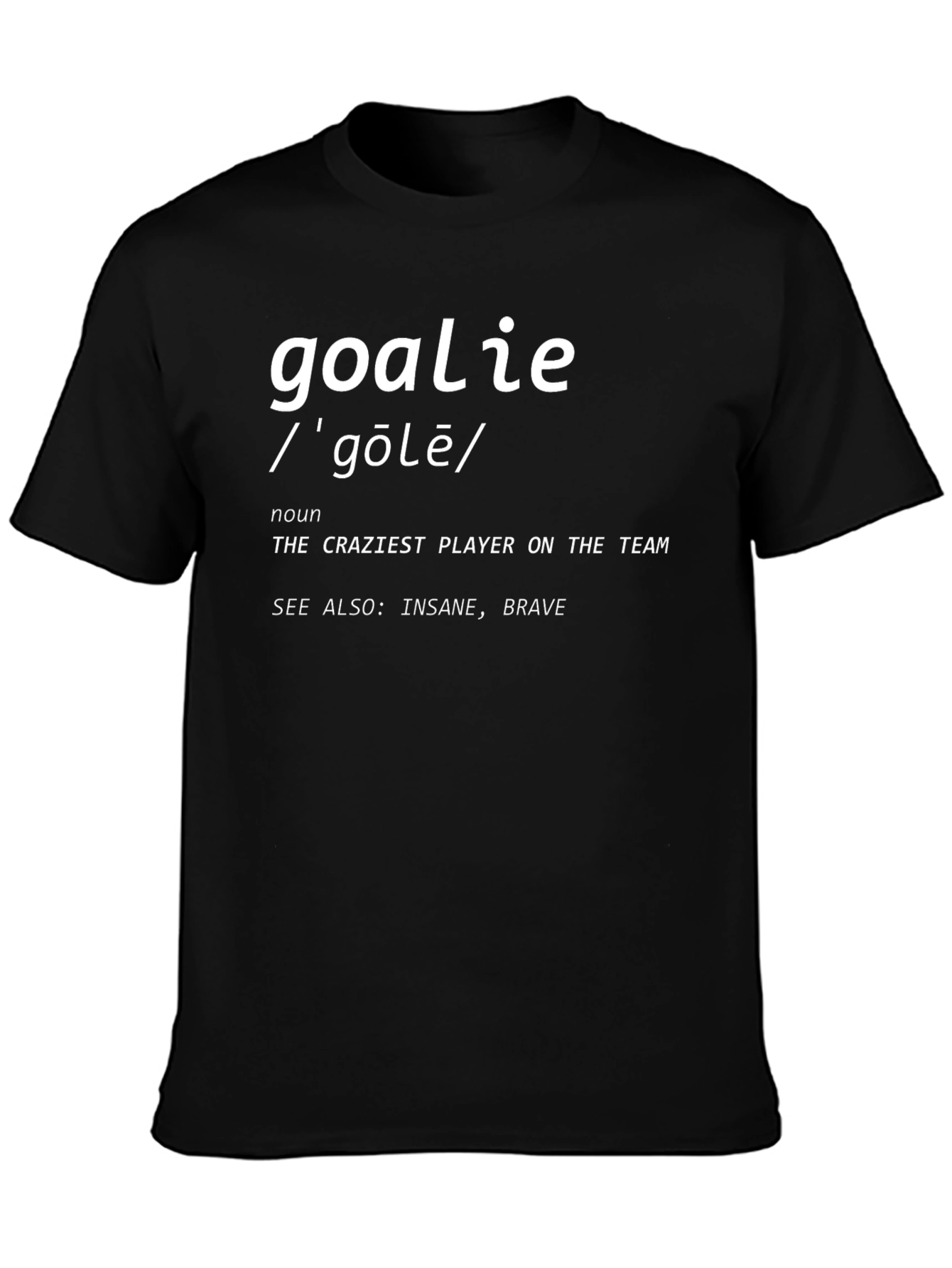 Goalie Definition T-Shirt: Crazy Player Tee