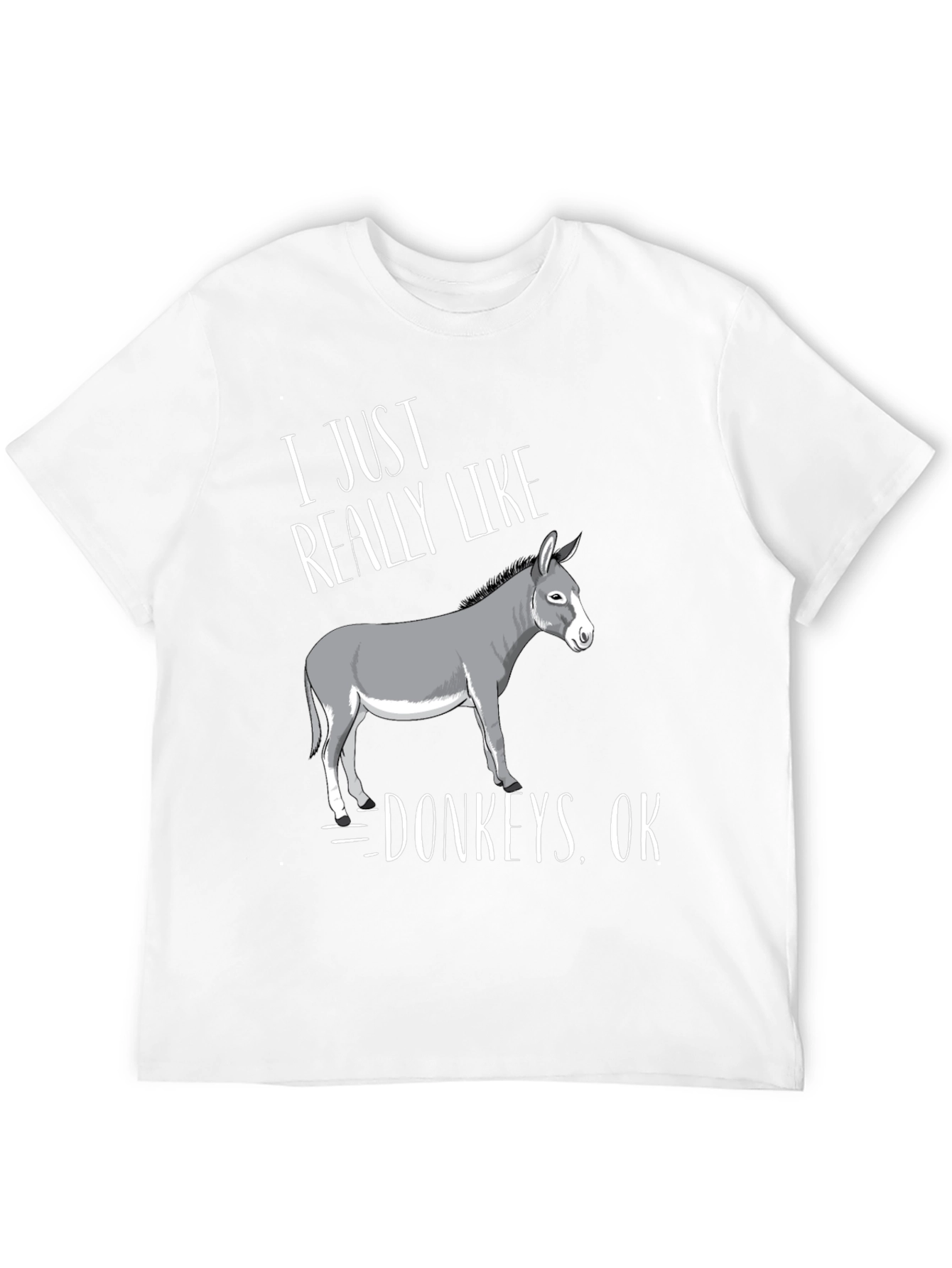 I Just Really Like Donkeys OK T-Shirt
