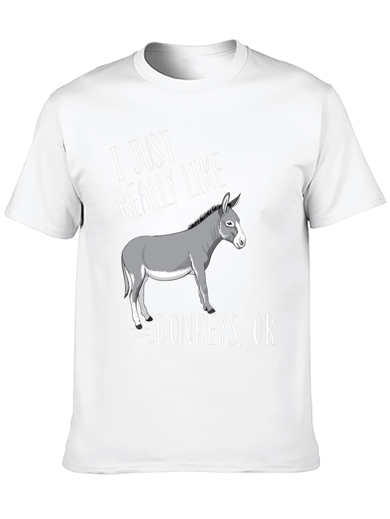 I Just Really Like Donkeys OK T-Shirt