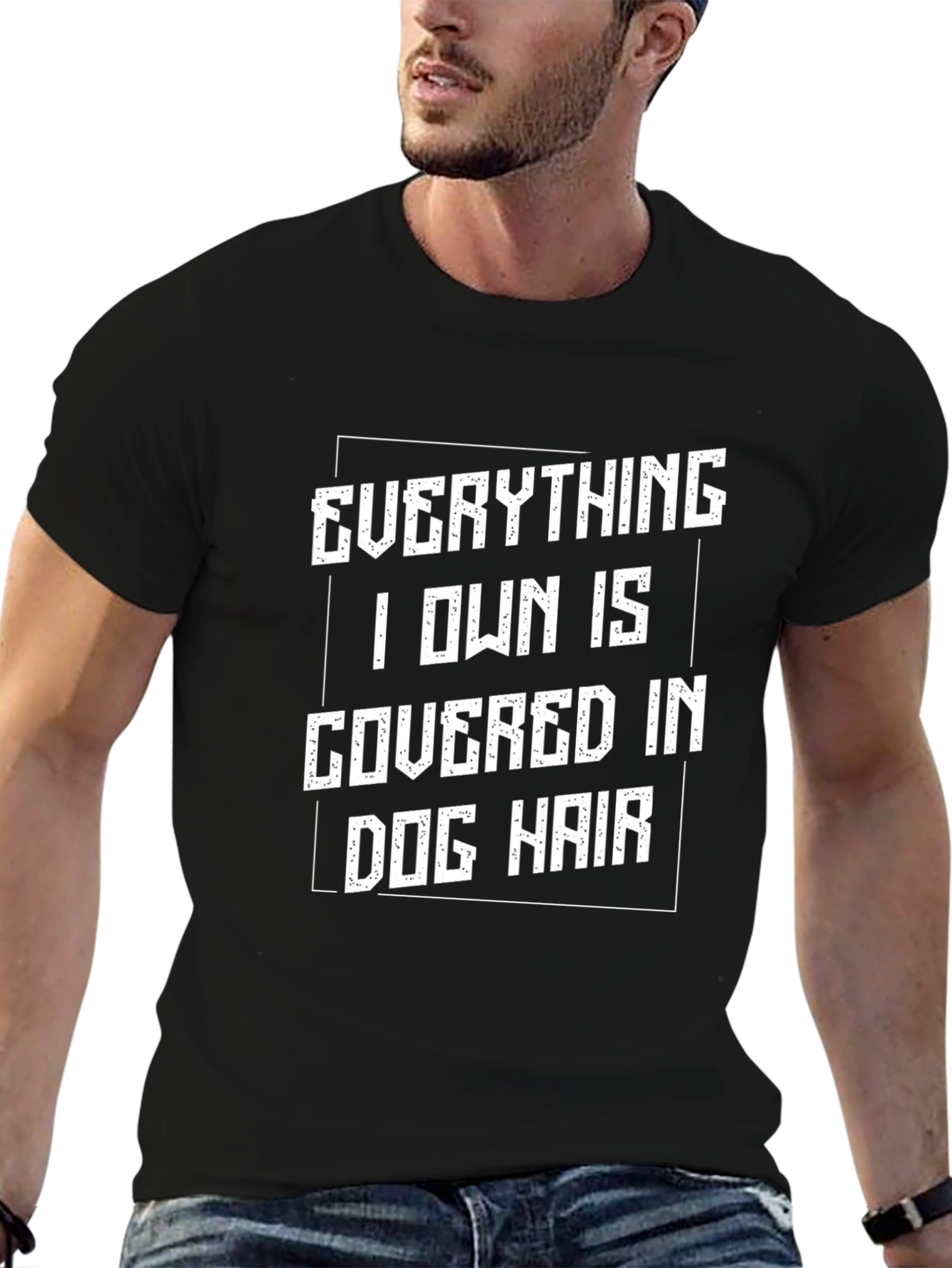 Dog Hair T-Shirt - Everything I Own