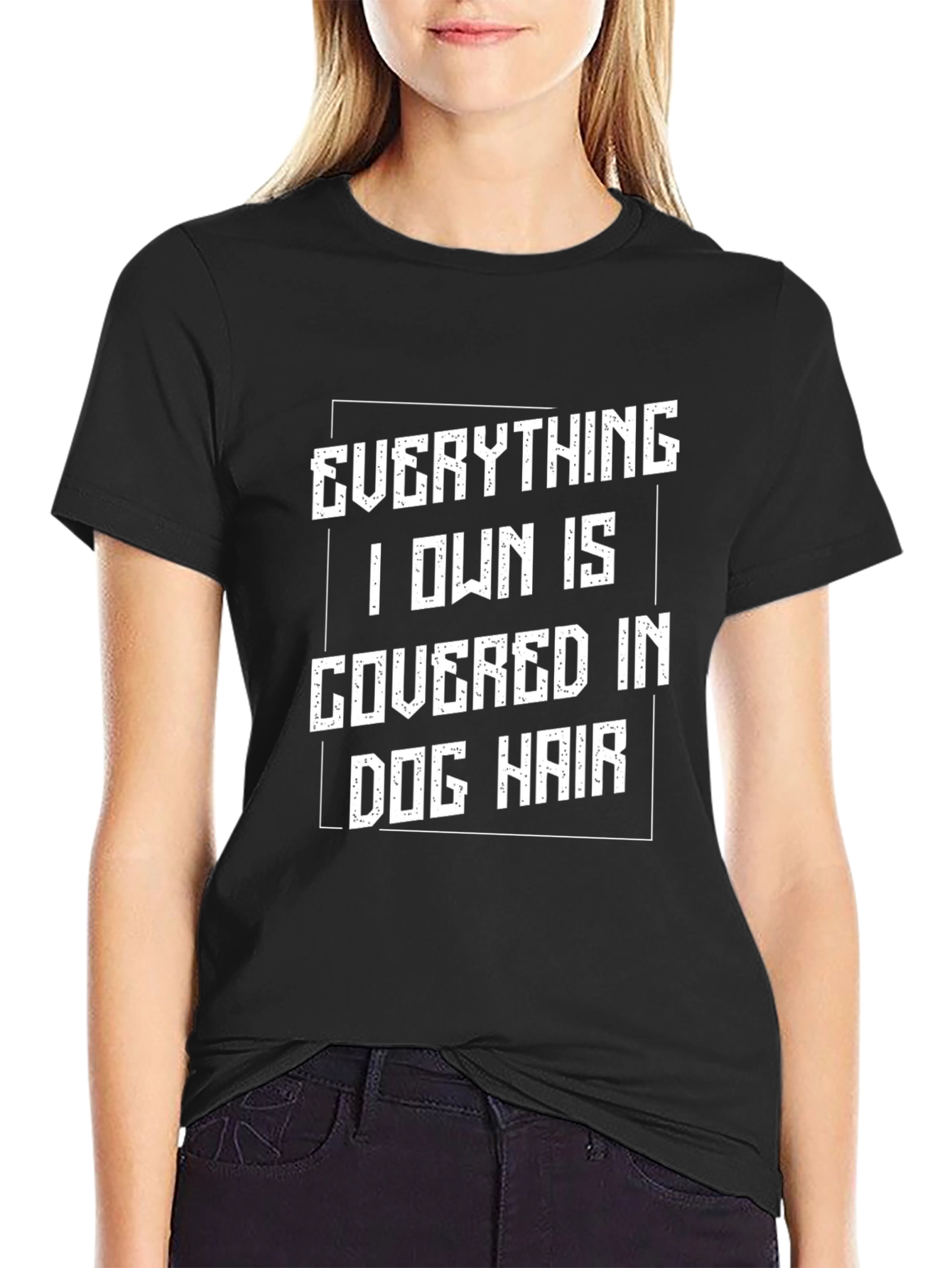 Dog Hair T-Shirt - Everything I Own