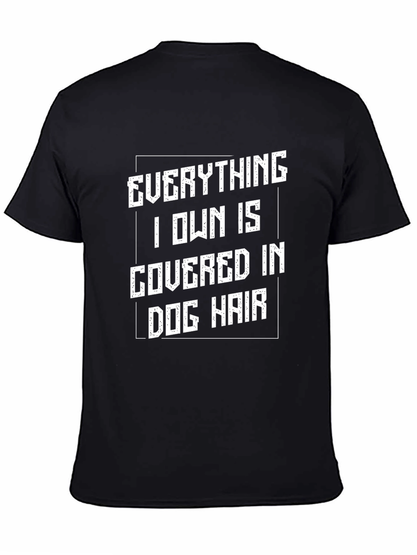 Dog Hair T-Shirt - Everything I Own