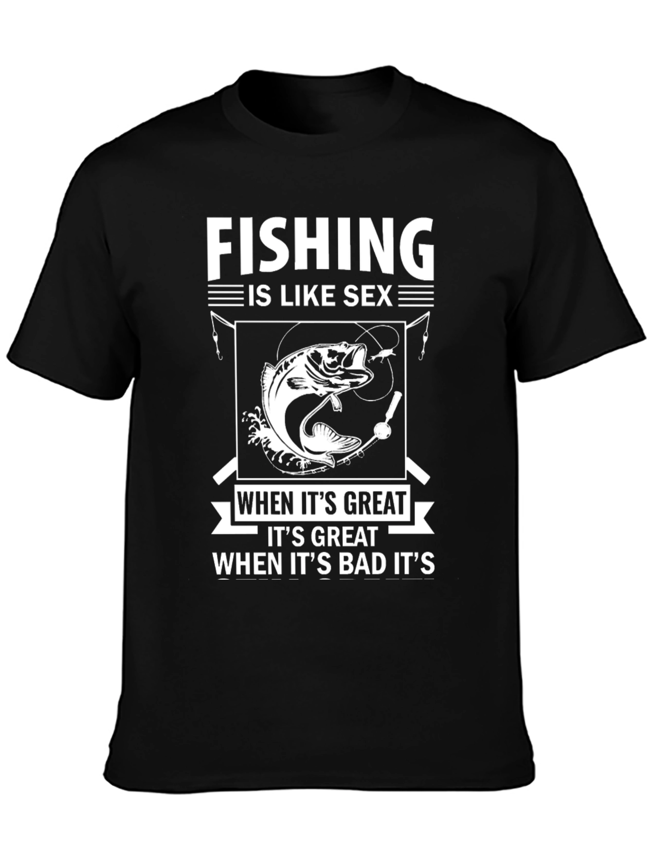 Fishing is Like Sex T-Shirt