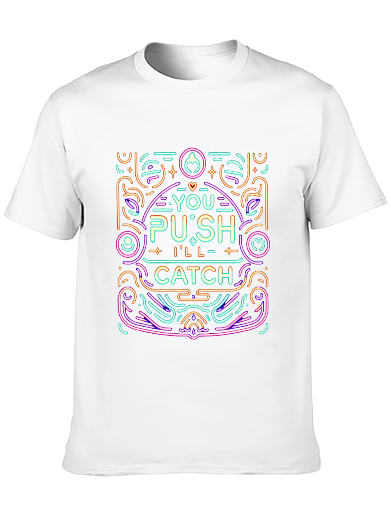 You Push Ill Catch Graphic Tee