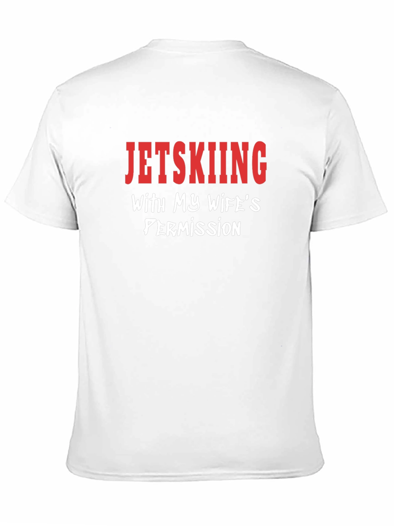 Jetskiing With My Wifes Permission Novelty T-Shirt