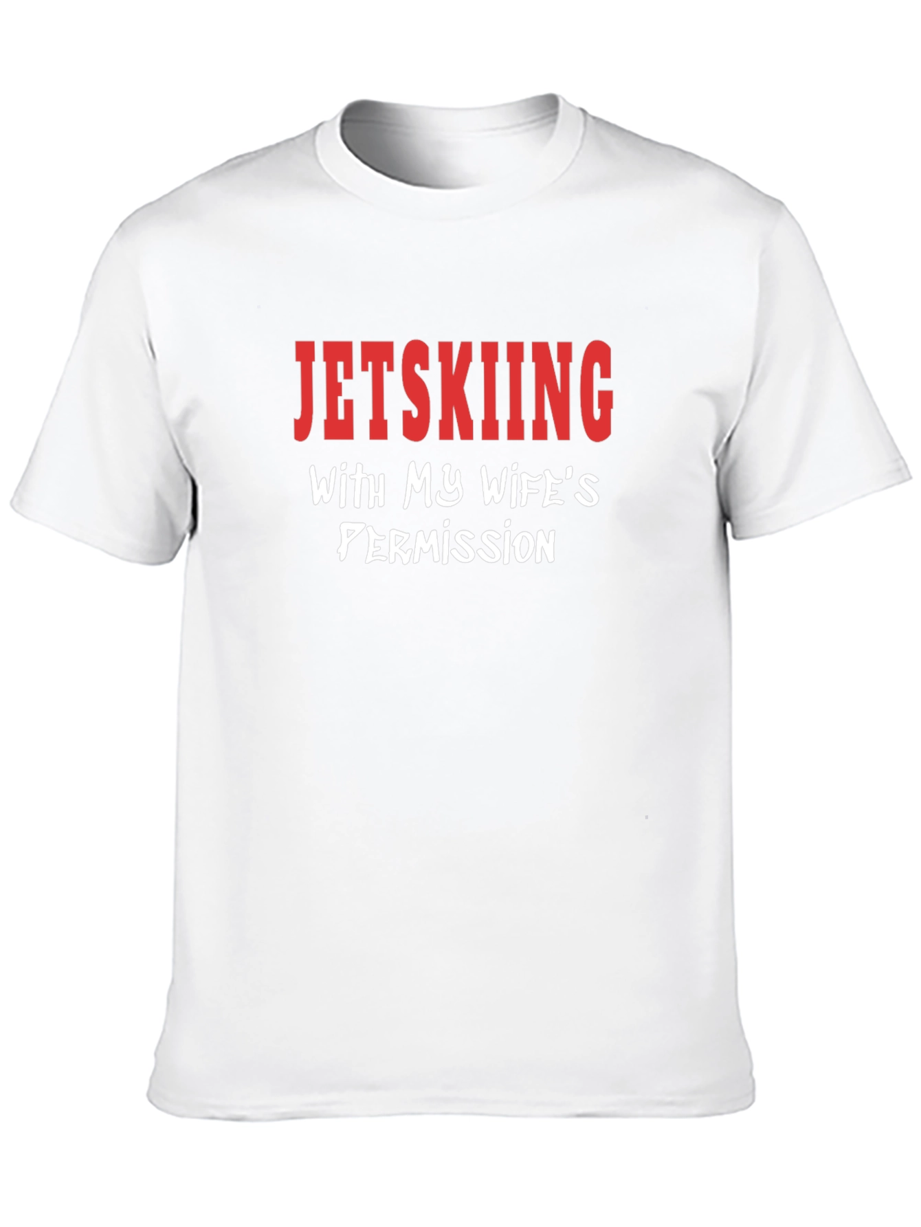 Jetskiing With My Wifes Permission Novelty T-Shirt