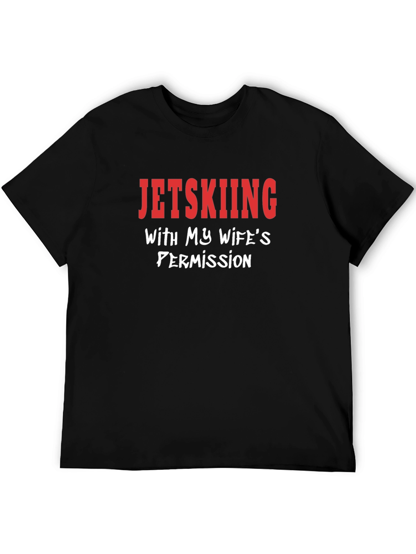 Jetskiing With My Wifes Permission Novelty T-Shirt