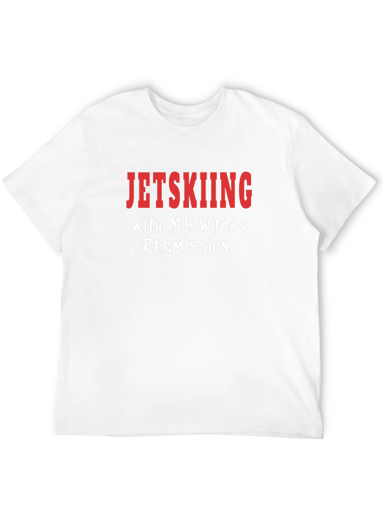 Jetskiing With My Wifes Permission Novelty T-Shirt