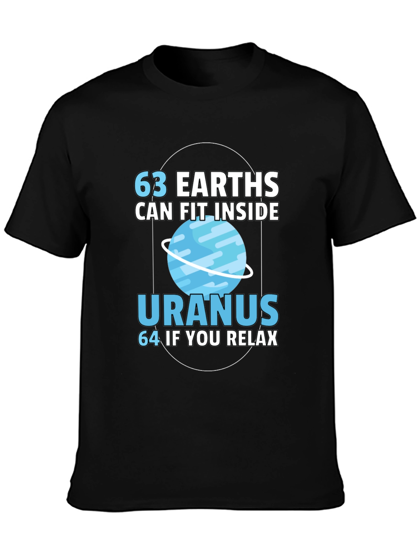 63 Earths in Uranus Funny Graphic T-Shirt