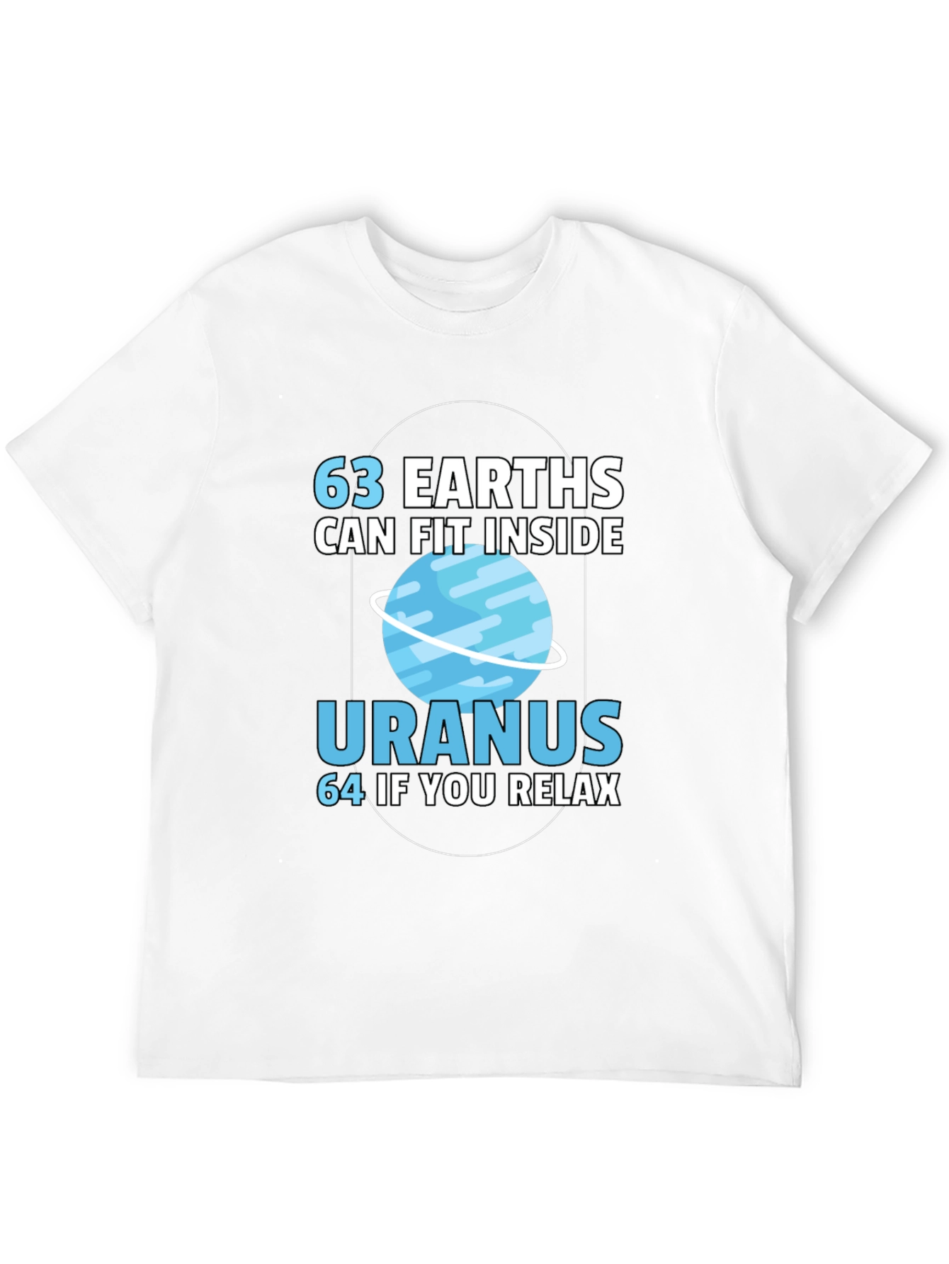 63 Earths in Uranus Funny Graphic T-Shirt