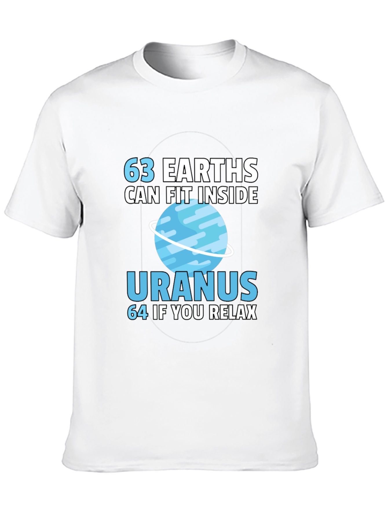 63 Earths in Uranus Funny Graphic T-Shirt