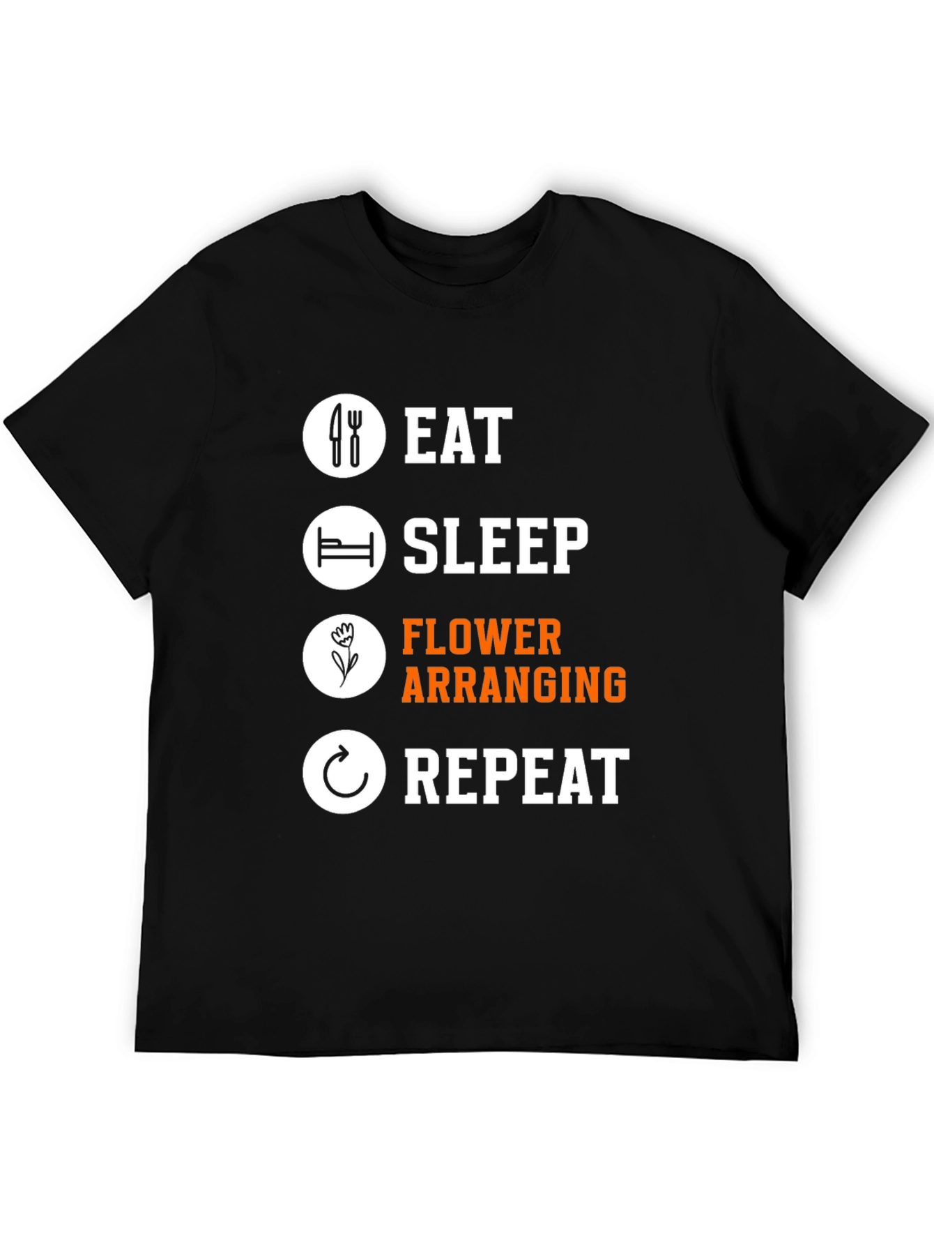 Eat Sleep Flower Arranging Repeat T-Shirt