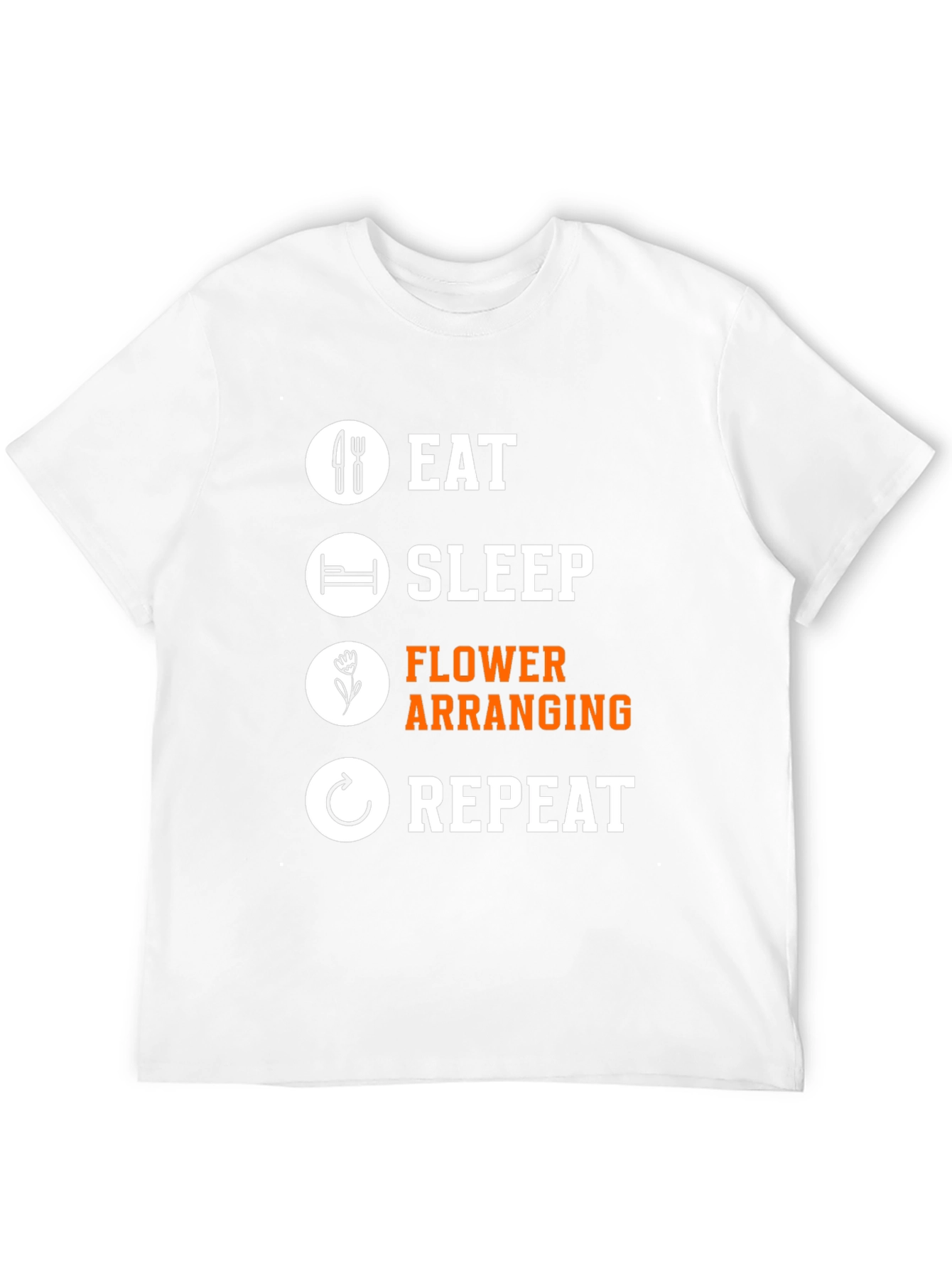 Eat Sleep Flower Arranging Repeat T-Shirt
