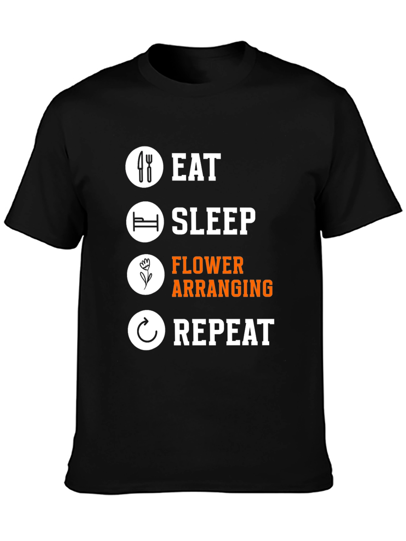 Eat Sleep Flower Arranging Repeat T-Shirt