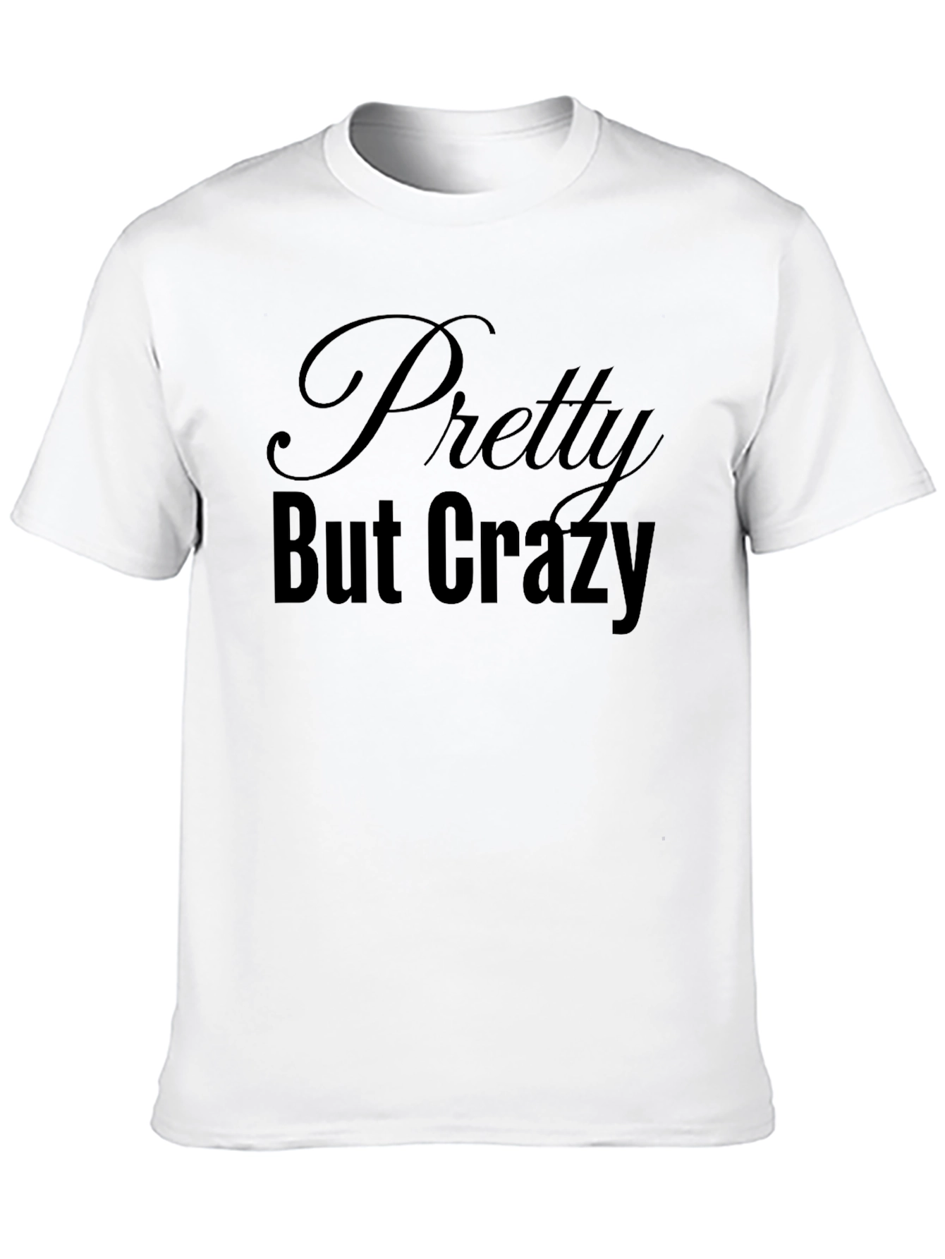 Pretty But Crazy Graphic Tee - Black Unisex T-Shirt