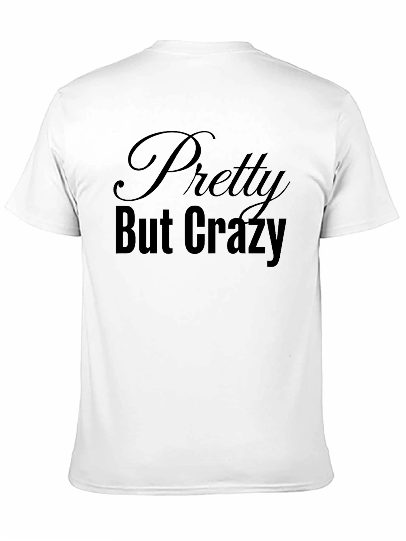 Pretty But Crazy Graphic Tee - Black Unisex T-Shirt