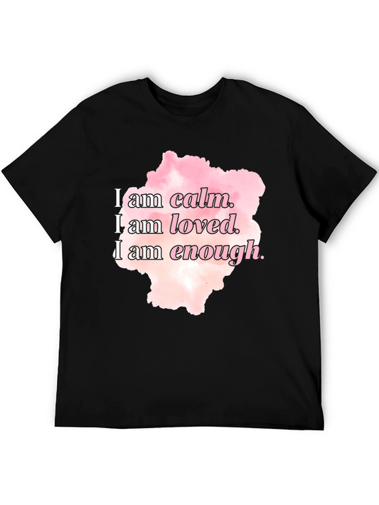 Affirmation T-Shirt: I am calm I am loved I am enough.