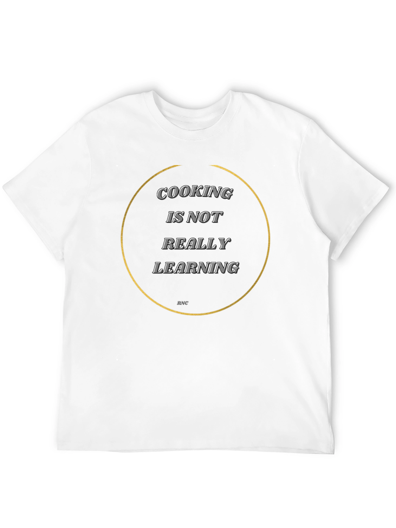 Cooking Is Not Really Learning T-Shirt