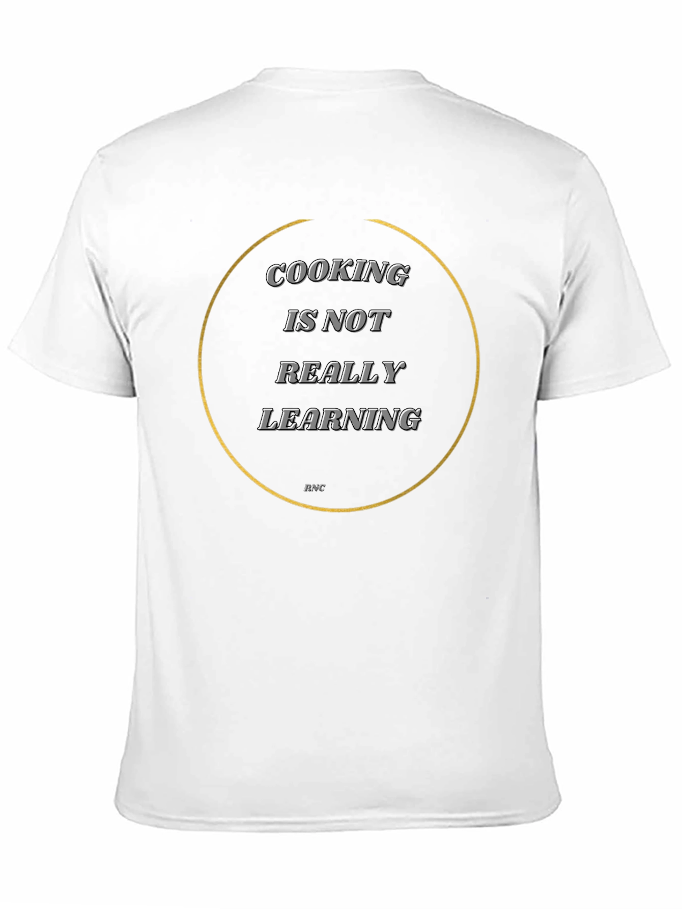Cooking Is Not Really Learning T-Shirt