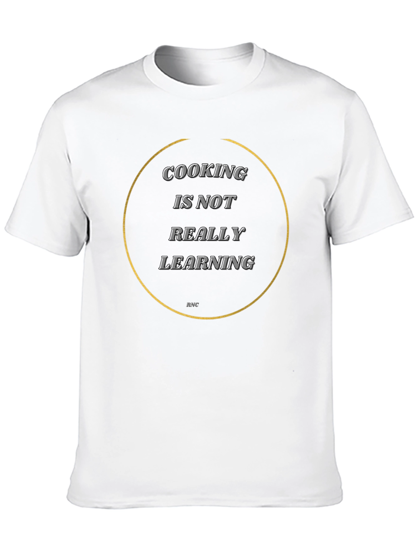 Cooking Is Not Really Learning T-Shirt