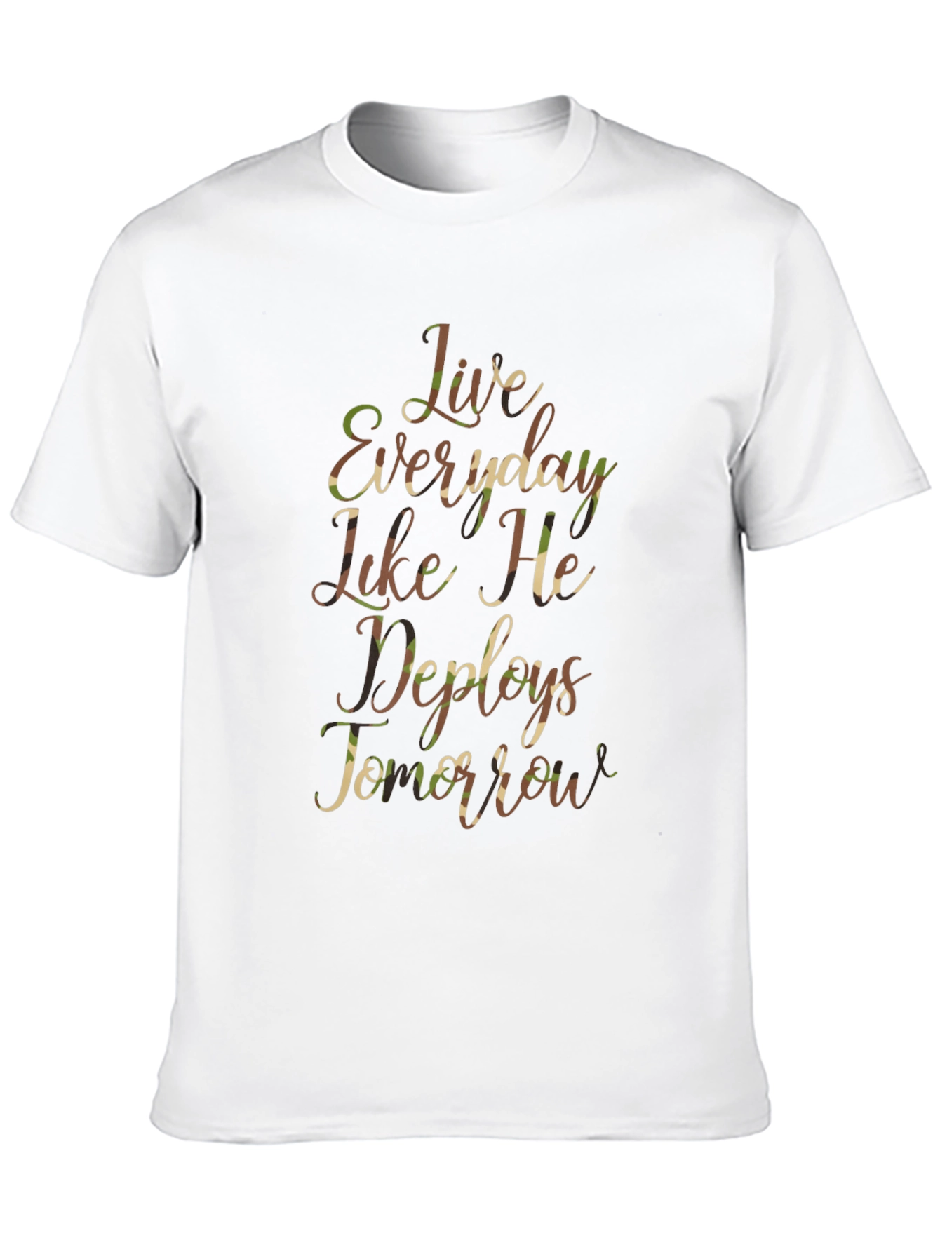 Live Everyday Like He Deploys T-Shirt