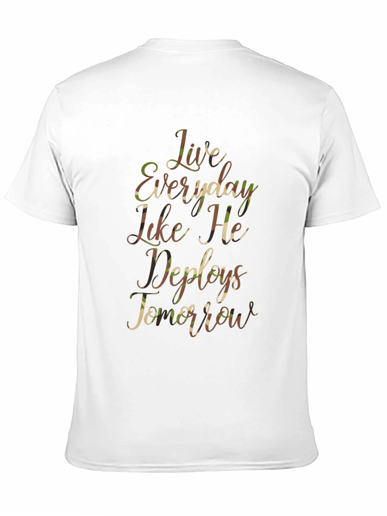 Live Everyday Like He Deploys T-Shirt