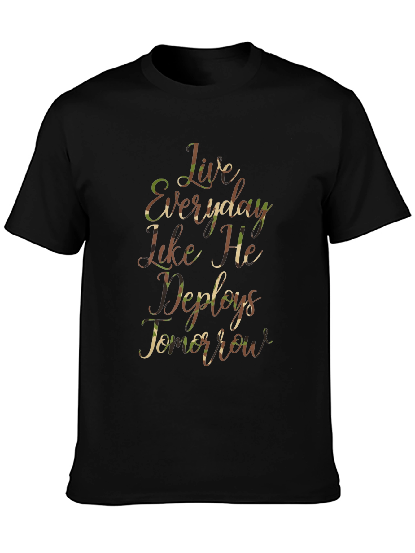 Live Everyday Like He Deploys T-Shirt