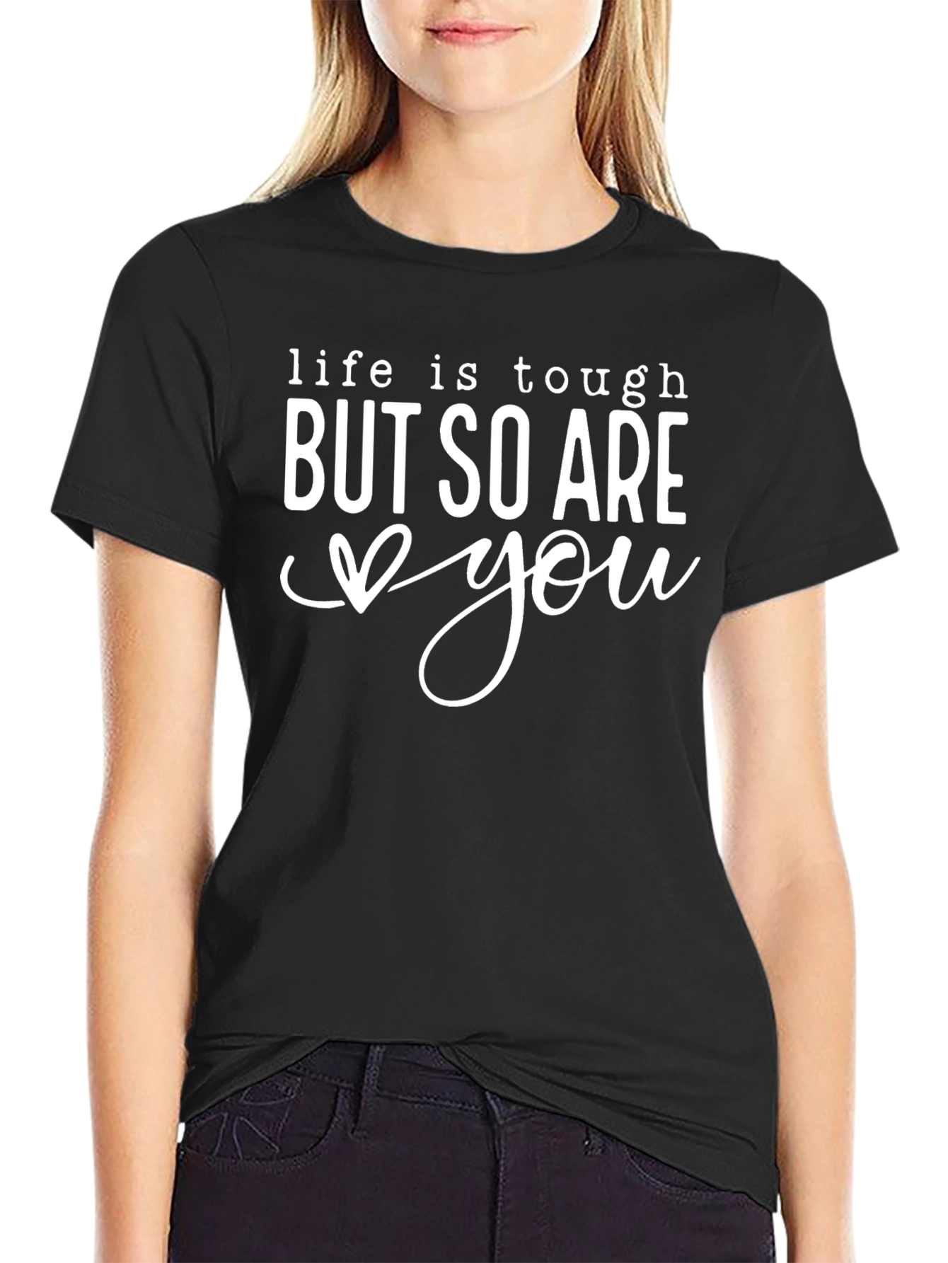 Life is Tough But So Are You Black Tee