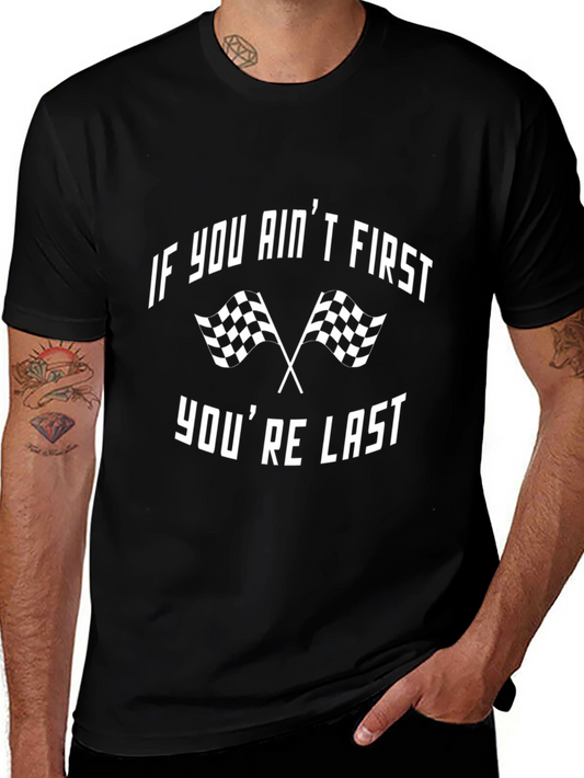 If You Aint First Youre Last Racing Graphic Tee