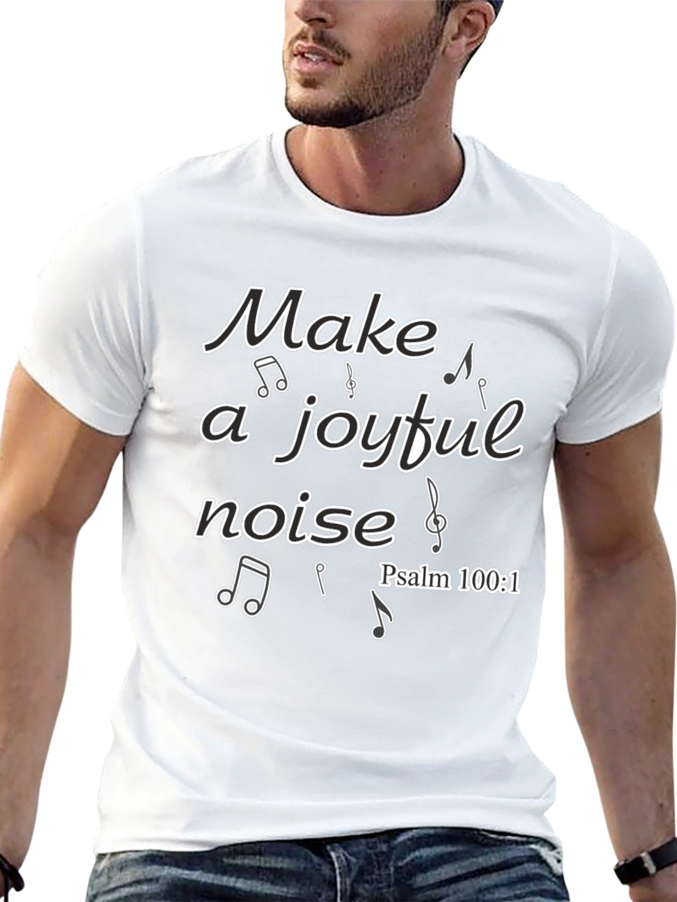 Make a Joyful Noise T-Shirt - Psalm 100:1