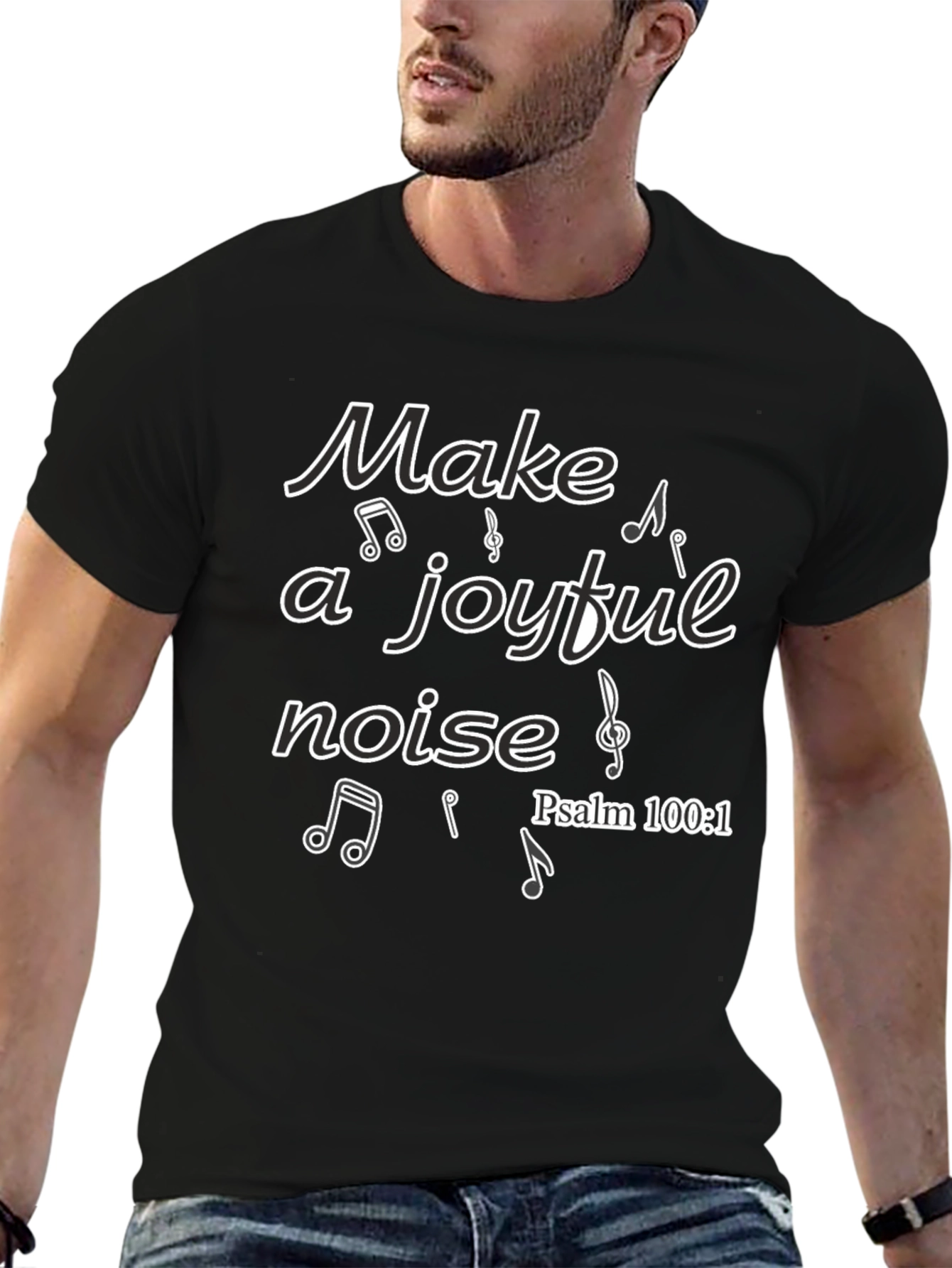 Make a Joyful Noise T-Shirt - Psalm 100:1