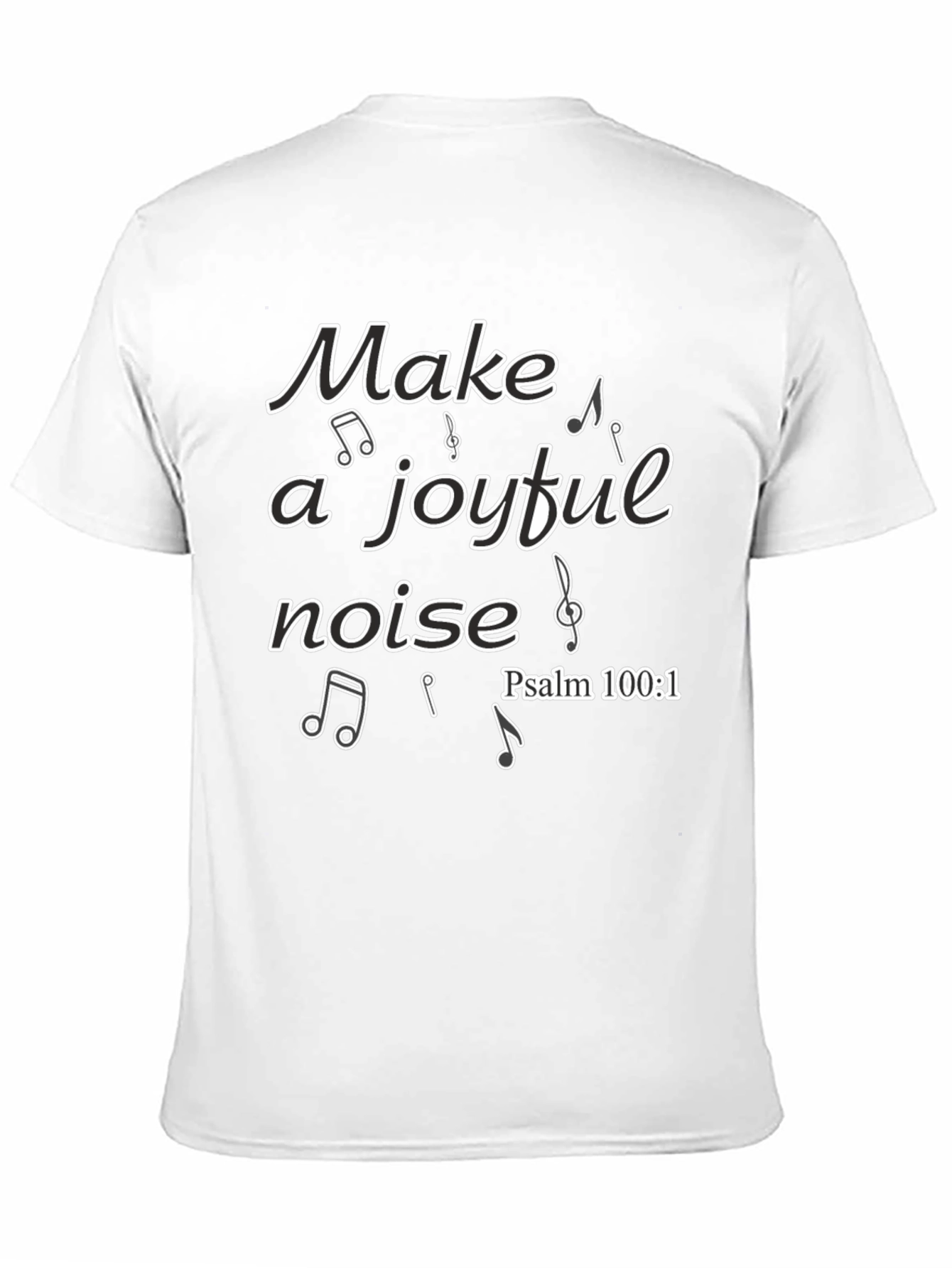 Make a Joyful Noise T-Shirt - Psalm 100:1