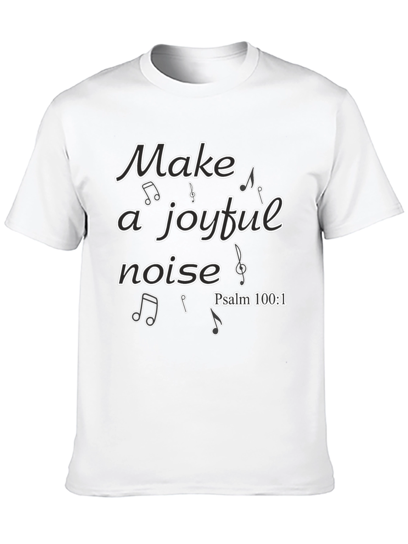 Make a Joyful Noise T-Shirt - Psalm 100:1