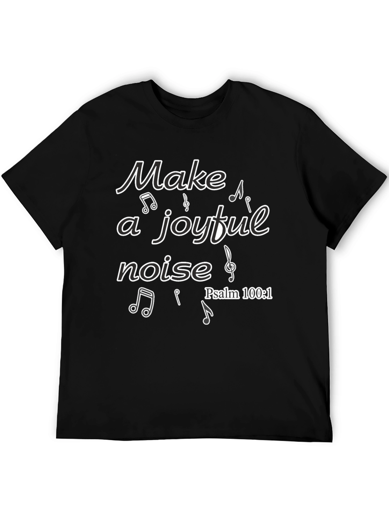 Make a Joyful Noise T-Shirt - Psalm 100:1