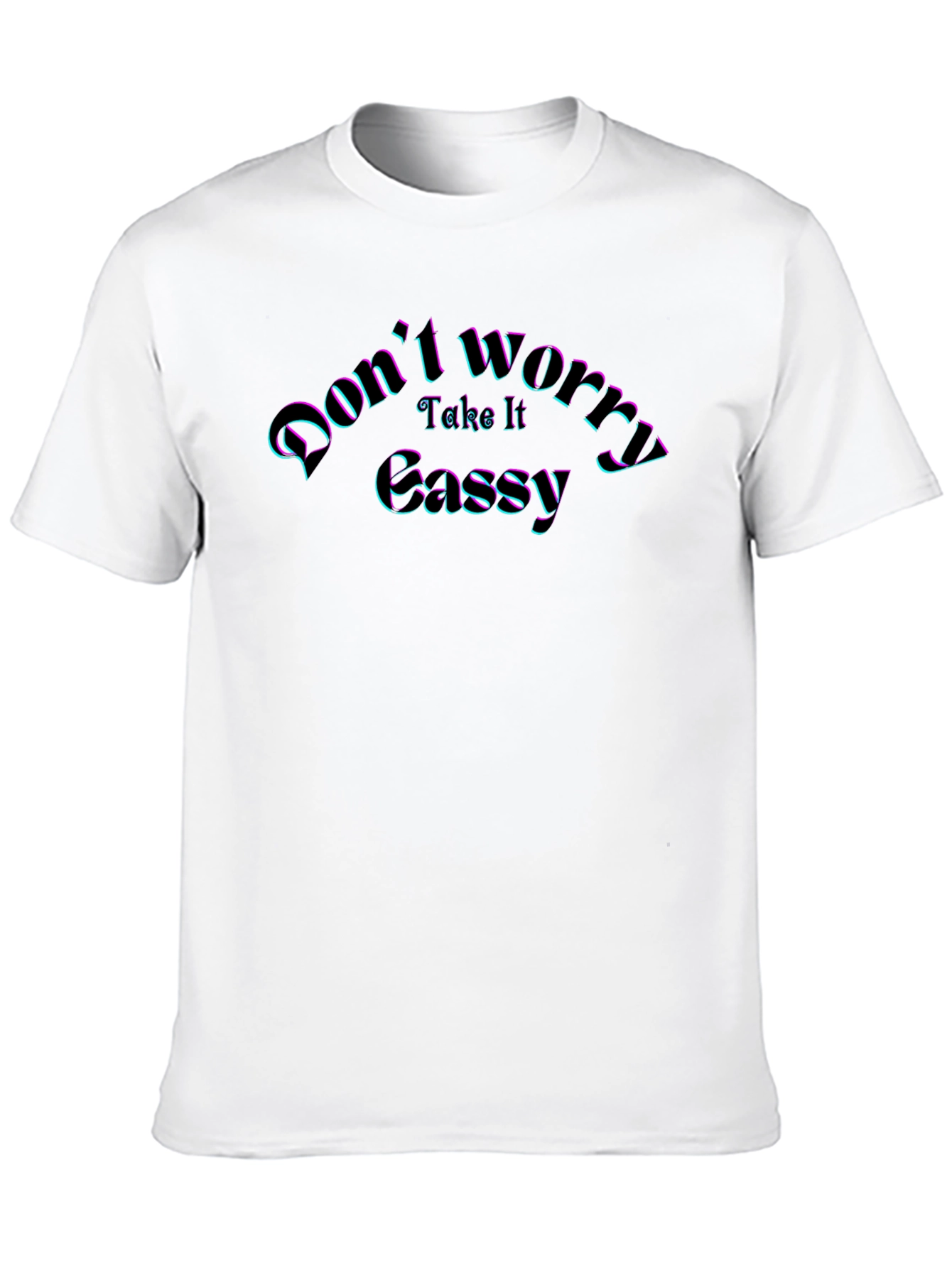 Dont Worry Take It Easy T-Shirt