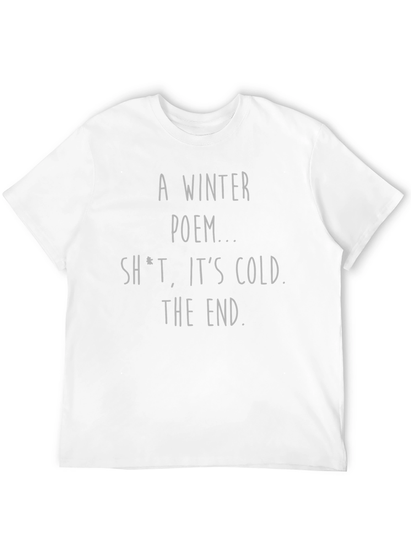 Winter Poem T-Shirt - Funny Sarcastic Shirt