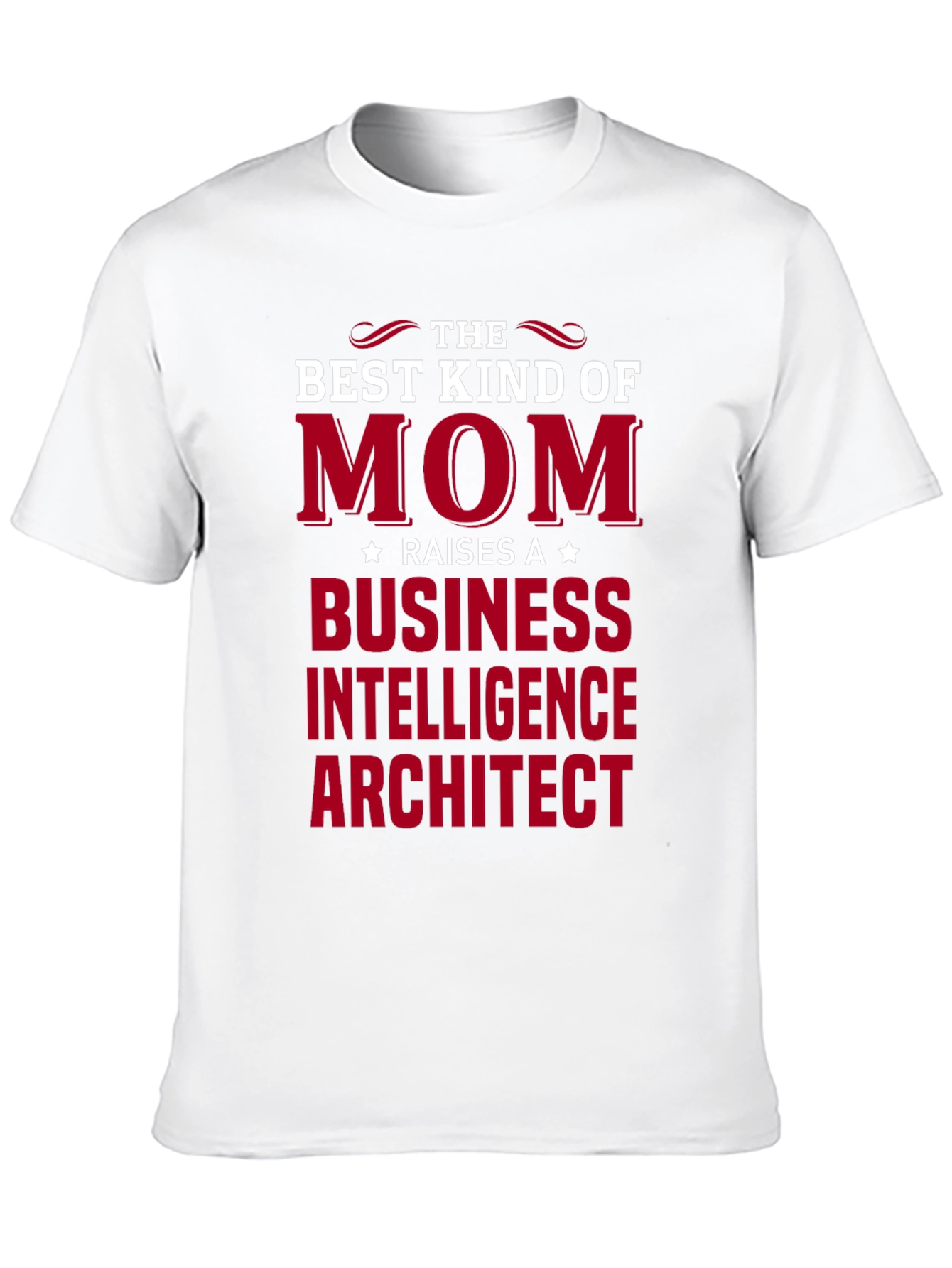 Best Kind of Mom T-Shirt - Business Intelligence Architect