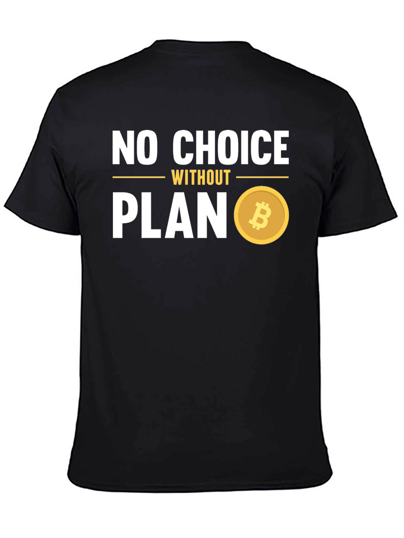 No Choice Without Plan Bitcoin T-Shirt