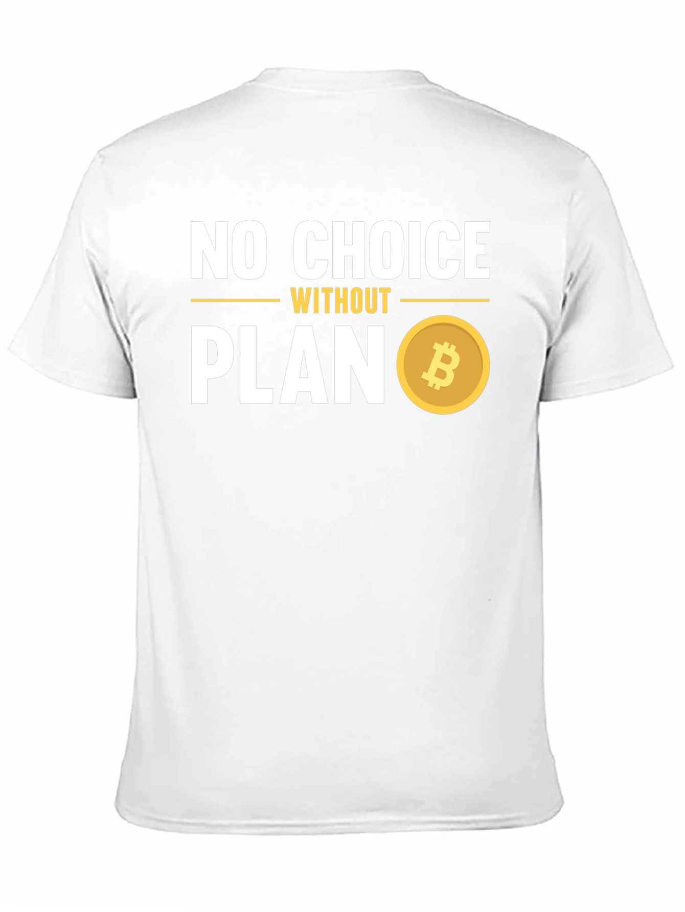 No Choice Without Plan Bitcoin T-Shirt