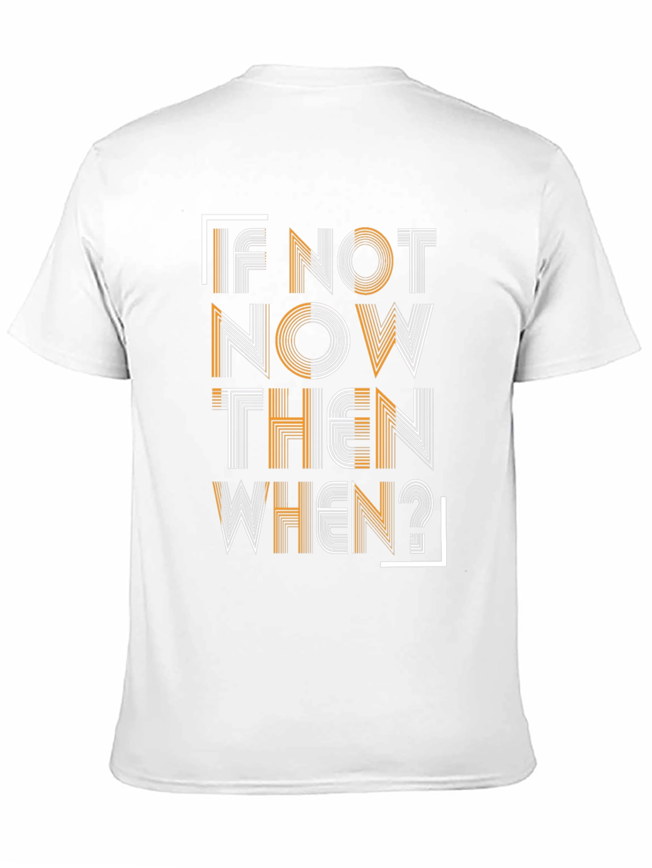 Motivational T-Shirt: If Not Now Then When?