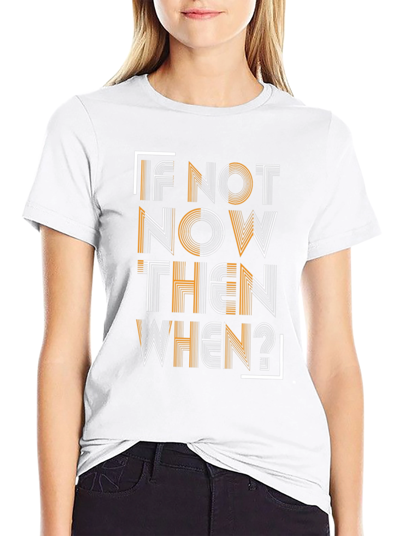 Motivational T-Shirt: If Not Now Then When?