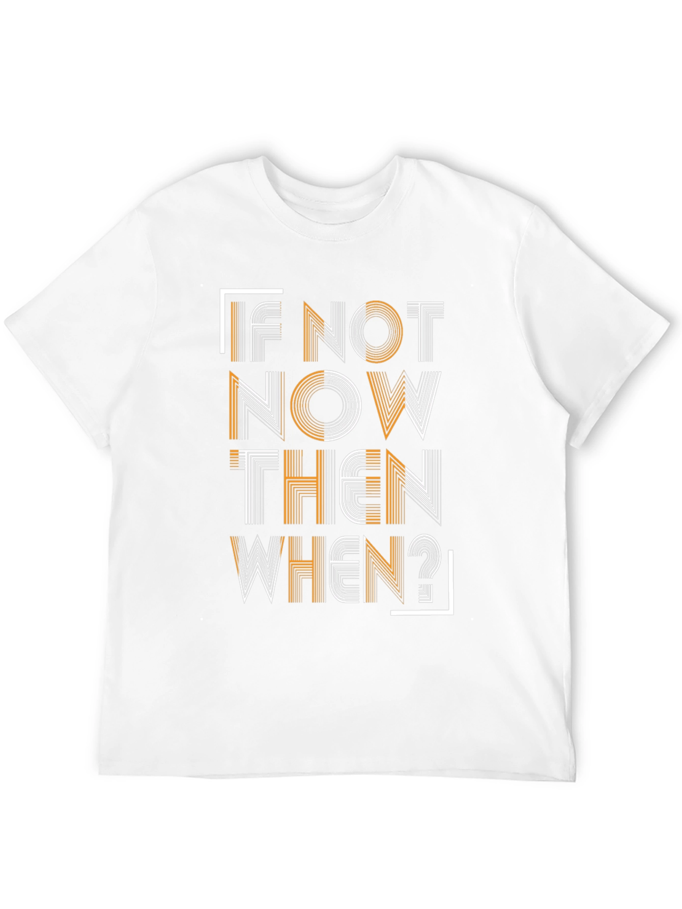 Motivational T-Shirt: If Not Now Then When?