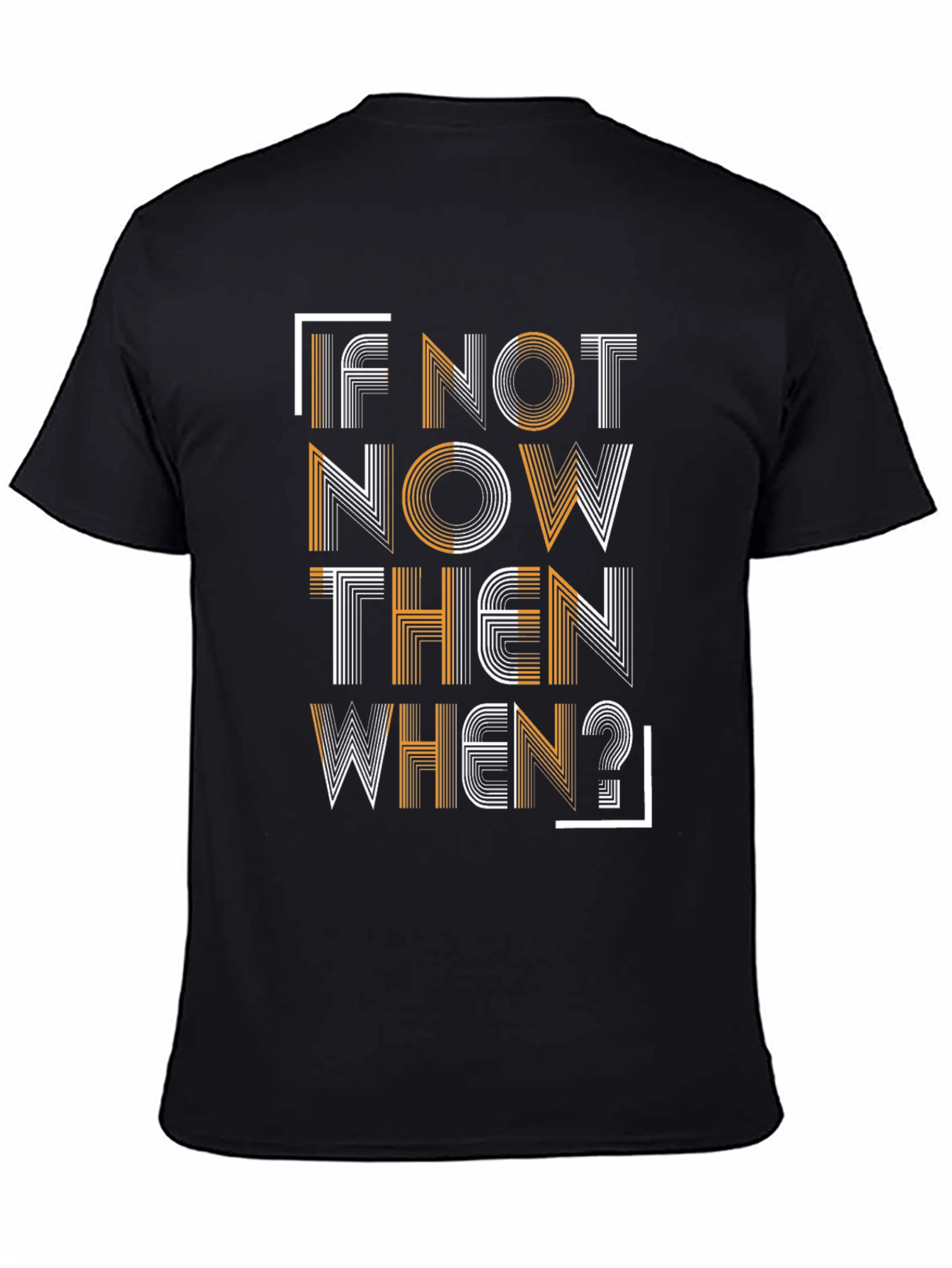 Motivational T-Shirt: If Not Now Then When?