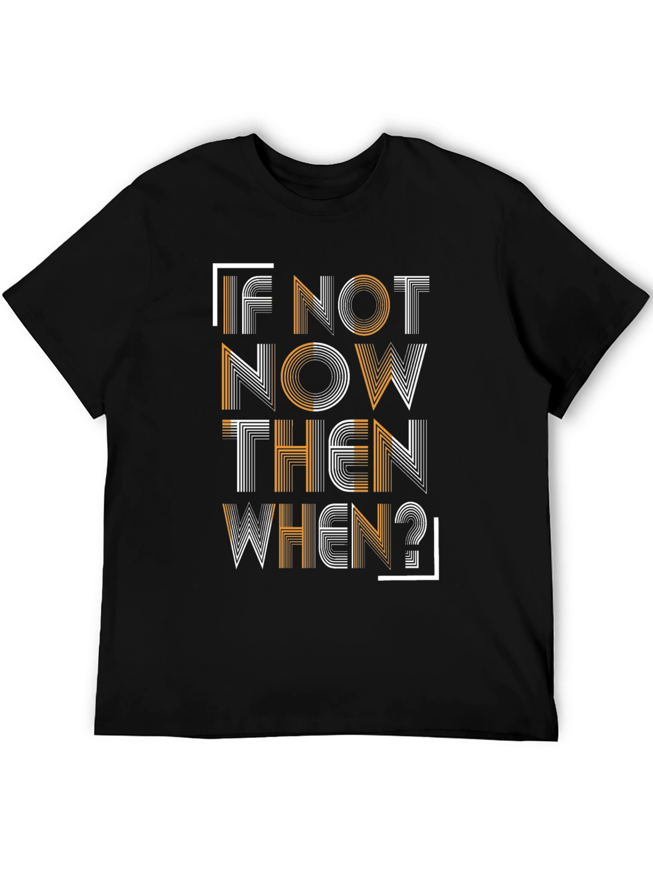 Motivational T-Shirt: If Not Now Then When?