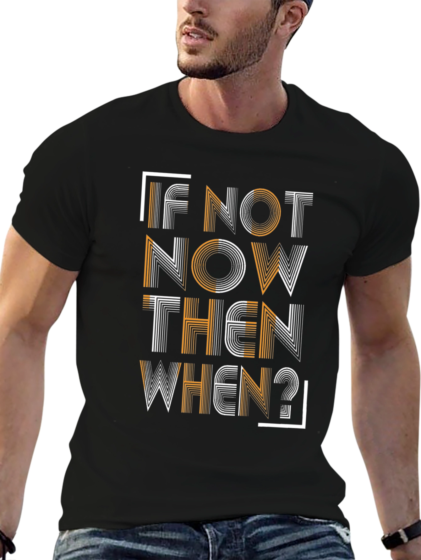 Motivational T-Shirt: If Not Now Then When?