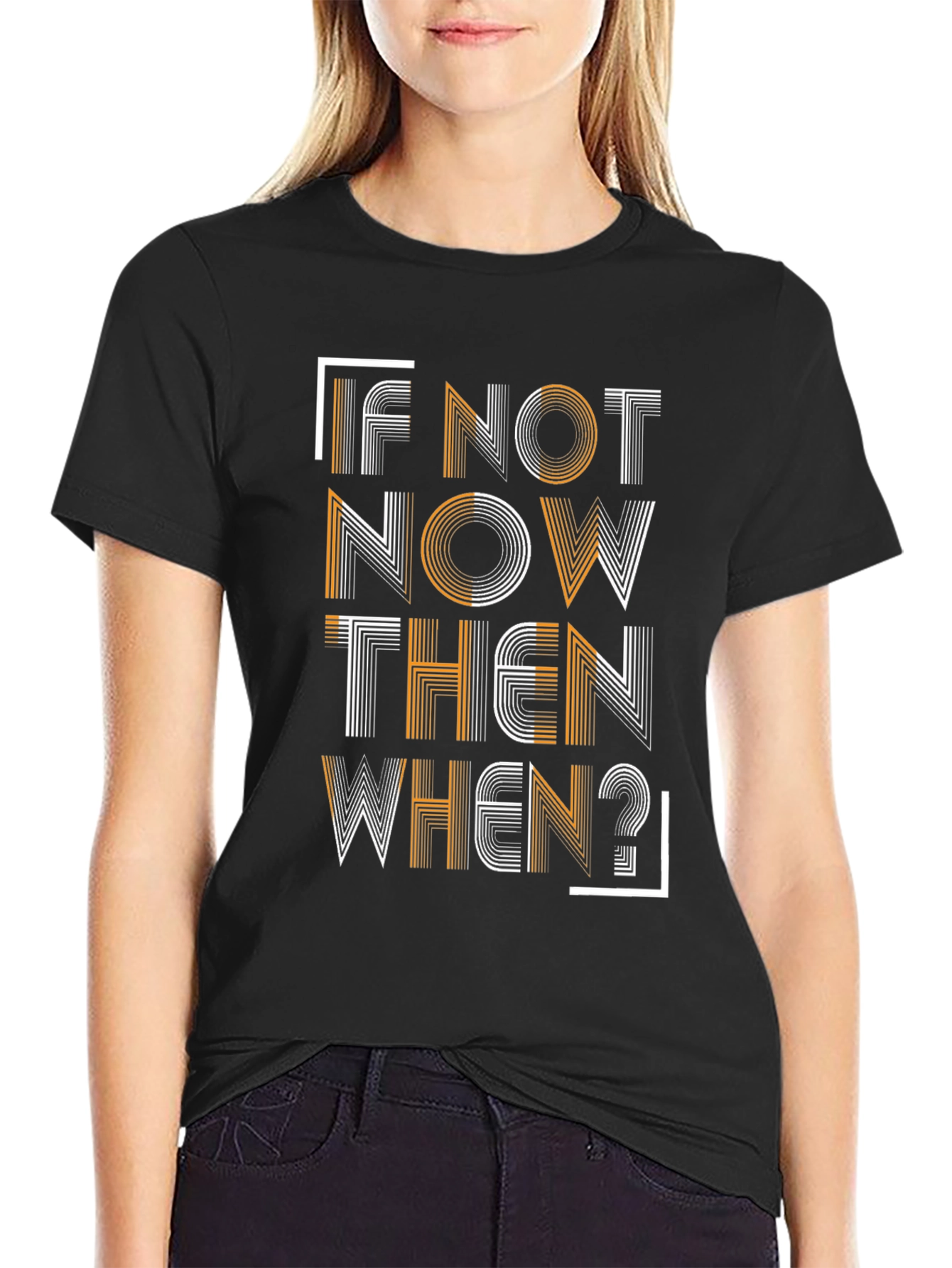 Motivational T-Shirt: If Not Now Then When?